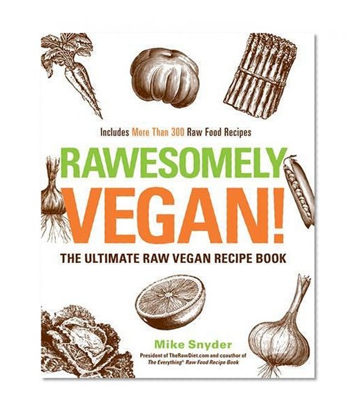 Book Cover Rawesomely Vegan!: The Ultimate Raw Vegan Recipe Book