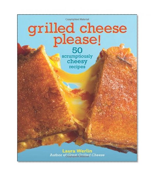 Book Cover Grilled Cheese Please!: 50 Scrumptiously Cheesy Recipes