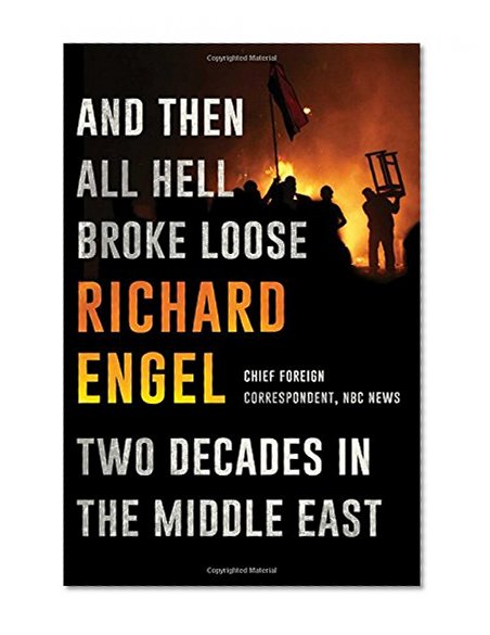 Book Cover And Then All Hell Broke Loose: Two Decades in the Middle East