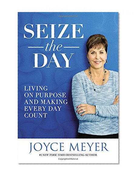 Book Cover Seize the Day: Living on Purpose and Making Every Day Count