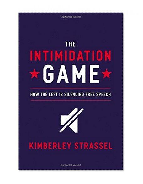 Book Cover The Intimidation Game: How the Left Is Silencing Free Speech
