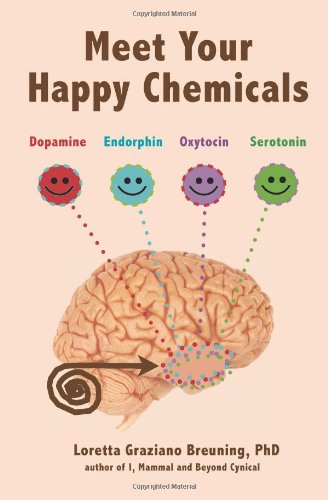 Book Cover Meet Your Happy Chemicals: Dopamine, Endorphin, Oxytocin, Serotonin