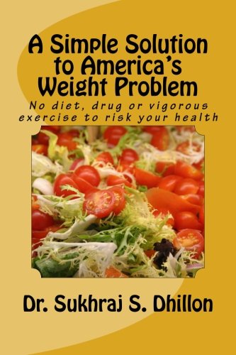 Book Cover A Simple Solution to America's Weight Problem: No diet, drug or vigorous exercise to risk your health