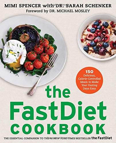 Book Cover The FastDiet Cookbook: 150 Delicious, Calorie-Controlled Meals to Make Your Fasting Days Easy