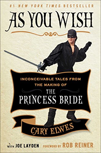 Book Cover As You Wish: Inconceivable Tales from the Making of The Princess Bride