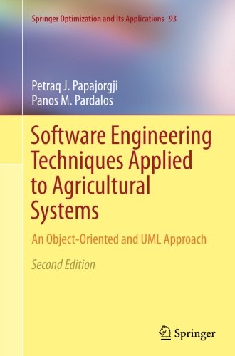 Book Cover Software Engineering Techniques Applied to Agricultural Systems: An Object-Oriented and UML Approach (Springer Optimization and Its Applications)