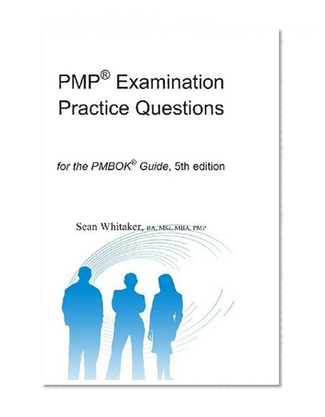 Book Cover PMPÂ® Examination Practice Questions for the The PMBOKÂ® Guide,5th edition.