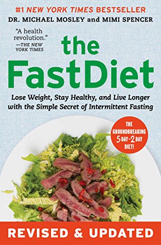 Book Cover The FastDiet - Revised & Updated: Lose Weight, Stay Healthy, and Live Longer with the Simple Secret of Intermittent Fasting