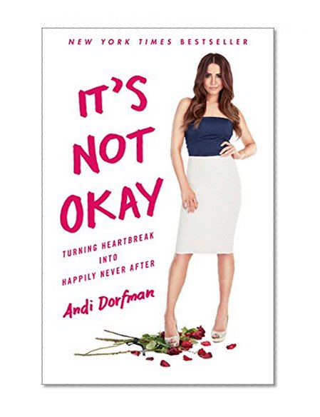 Book Cover It's Not Okay: Turning Heartbreak into Happily Never After