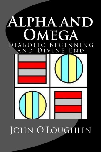 Book Cover Alpha and Omega: Diabolic Beginning and Divine End