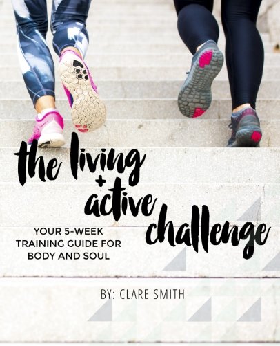 Book Cover The Living + Active Challenge: Your 5-Week Training Guide for Body and Soul