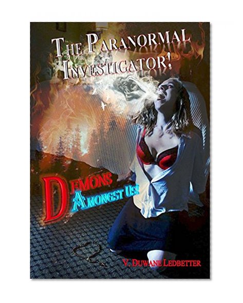 Book Cover The Paranormal Investigator: Demons Amongst Us!