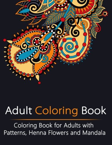 Book Cover Adult Coloring Book: Coloring Book for Adults with Patterns, Henna Flowers and Mandala