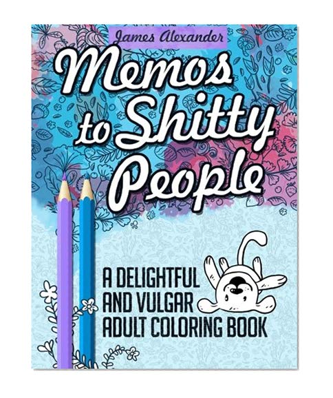 Book Cover Memos to Shitty People: A Delightful & Vulgar Adult Coloring Book