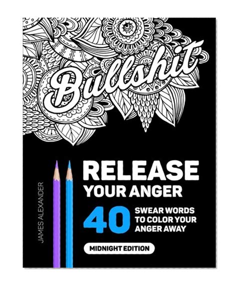 Book Cover Release Your Anger: An Adult Coloring Book with 40 Swear Words to Color and Relax, Midnight Edition