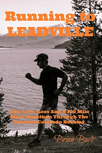 Book Cover Running To Leadville: Life, Love, Loss and a 100 Mile Ultra Marathon Through The Colorado Rockies
