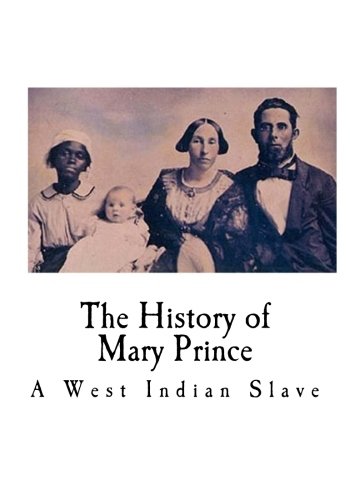 Book Cover The History of Mary Prince: A West Indian Slave (A West Indian Slave Narrative)