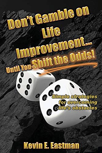 Book Cover Don't Gamble on Life Improvement... Until You Shift the Odds!