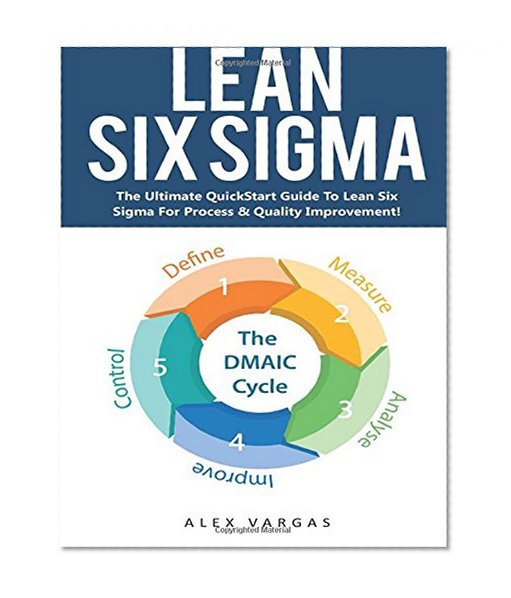 Book Cover Lean Six Sigma: The Ultimate QuickStart Guide To Lean Six Sigma For Process & Quality Improvement! (Lean Six Sigma, Quality Control, Productivity)