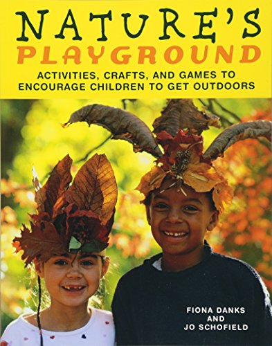 Book Cover Nature's Playground: Activities, Crafts, and Games to Encourage Children to Get Outdoors