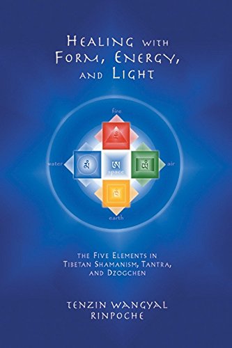 Book Cover Healing with Form, Energy, and Light: The Five Elements in Tibetan Shamanism, Tantra, and Dzogchen