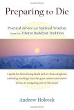 Book Cover Preparing to Die: Practical Advice and Spiritual Wisdom from the Tibetan Buddhist Tradition