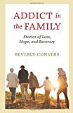 Book Cover Addict In The Family: Stories of Loss, Hope, and Recovery.
