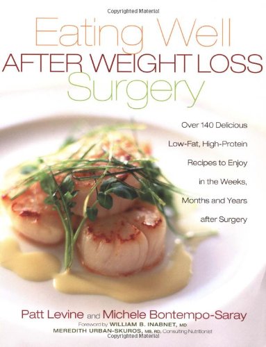 Book Cover Eating Well After Weight Loss Surgery: Over 140 Delicious Low-Fat High-Protein Recipes to Enjoy in the Weeks, Months and Years After Surgery
