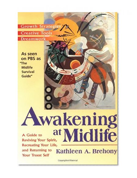 Book Cover Awakening at Midlife: A Guide to Reviving Your Spirit, Recreating Your Life, and Returning to Your Truest Self