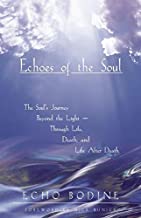 Book Cover Echoes of the Soul: The Soul's Journey Beyond the Light - Through Life, Death, and Life After Death