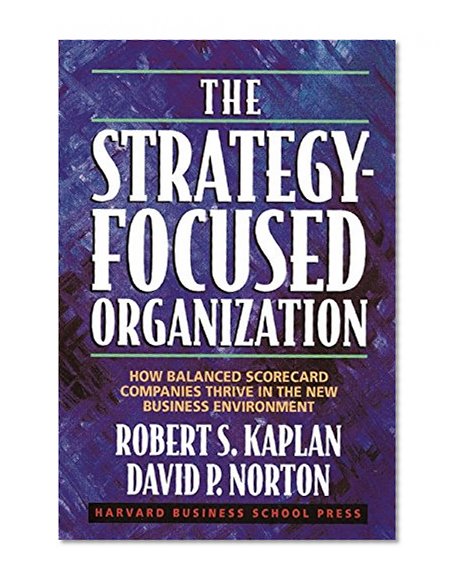 Book Cover The Strategy-Focused Organization: How Balanced Scorecard Companies Thrive in the New Business Environment