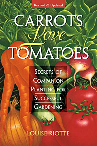 Book Cover Carrots Love Tomatoes: Secrets of Companion Planting for Successful Gardening