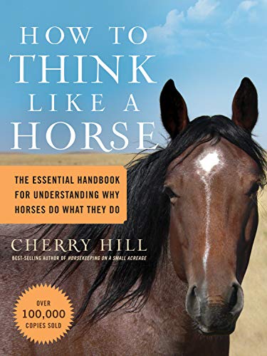 Book Cover How to Think Like A Horse: The Essential Handbook for Understanding Why Horses Do What They Do