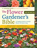 Book Cover The Flower Gardener's Bible: A Complete Guide to Colorful Blooms All Season Long: 400 Favorite Flowers, Time-Tested Techniques, Creative Garden Designs, and a Lifetime of Gardening Wisdom