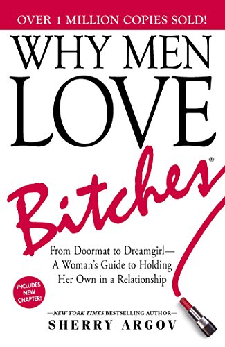 Book Cover Why Men Love Bitches: From Doormat to Dreamgirl―A Woman's Guide to Holding Her Own in a Relationship