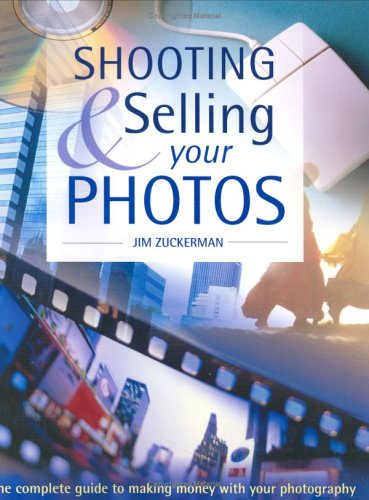 Book Cover Shooting & Selling Your Photos: The Complete Guide to Making Money with Your Photography