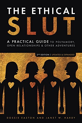 Book Cover The Ethical Slut: A Practical Guide to Polyamory, Open Relationships & Other Adventures
