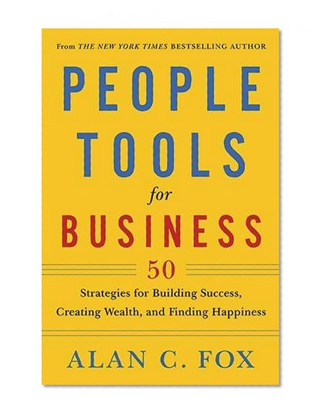 Book Cover People Tools for Business: 50 Strategies for Building Success, Creating Wealth, and Finding Happiness