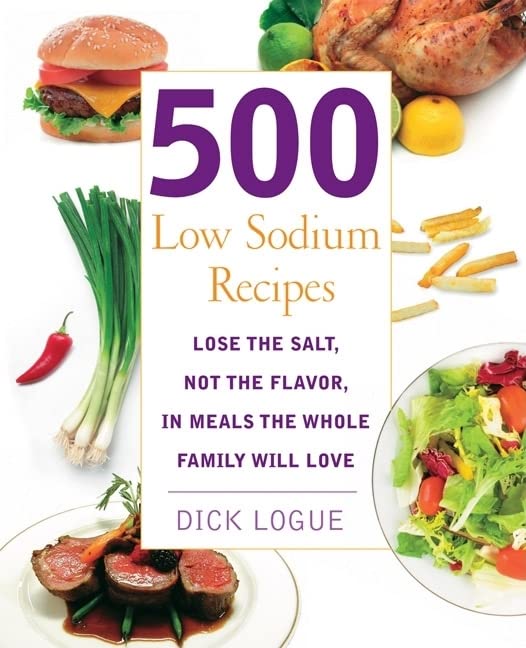 Book Cover 500 Low Sodium Recipes: Lose the Salt, Not the Flavor, In Meals the Whole Family Will Love