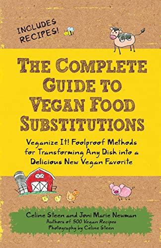 Book Cover The Complete Guide to Vegan Food Substitutions: Veganize It! Foolproof Methods for Transforming Any Dish into a Delicious New Vegan Favorite