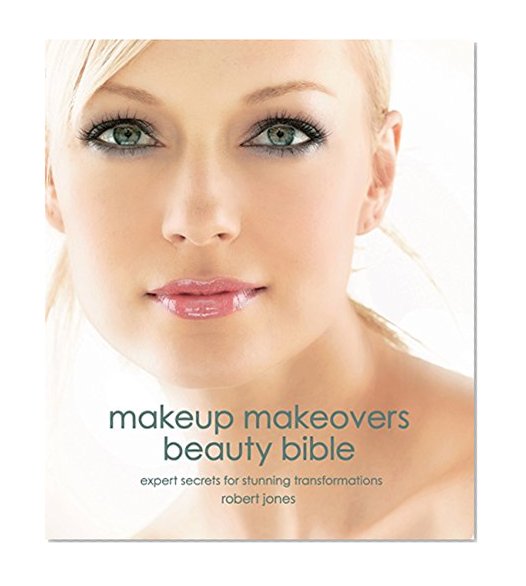 Book Cover Makeup Makeovers Beauty Bible: Expert Secrets for Stunning Transformations