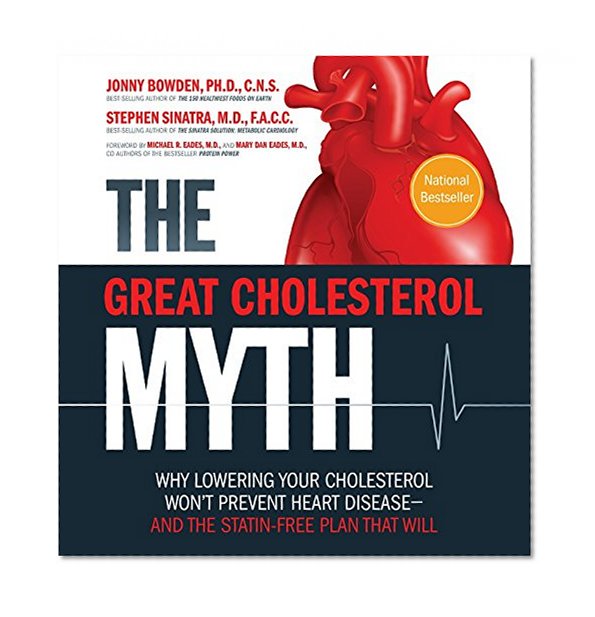 Book Cover The Great Cholesterol Myth: Why Lowering Your Cholesterol Won't Prevent Heart Disease-and the Statin-Free Plan That Will