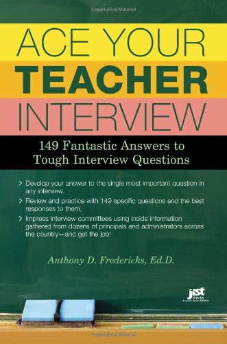 Book Cover Ace Your Teacher Interview: 149 Fantastic Answers to Tough Interview Questions