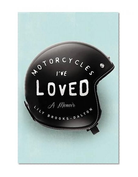 Book Cover Motorcycles I've Loved: A Memoir