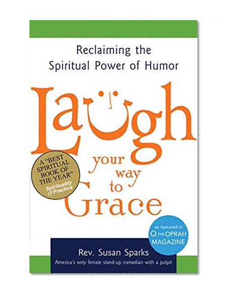 Book Cover Laugh Your Way to Grace: Reclaiming the Spiritual Power of Humor