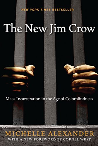 Book Cover The New Jim Crow: Mass Incarceration in the Age of Colorblindness