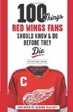 Book Cover 100 Things Red Wings Fans Should Know & Do Before They Die (100 Things...Fans Should Know)