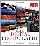 Book Cover LIFE Guide to Digital Photography: Everything You Need to Shoot Like the Pros