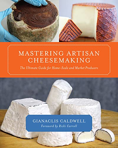 Book Cover Mastering Artisan Cheesemaking: The Ultimate Guide for Home-Scale and Market Producers