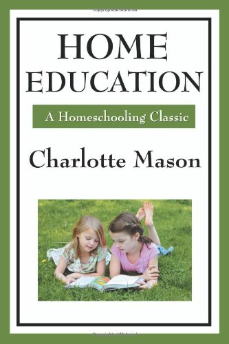 Book Cover Home Education (Charlotte Mason's Homeschooling Series)